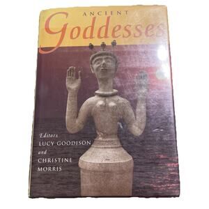 Ancient Goddesses: The Myths and the Evidence Hardback Book